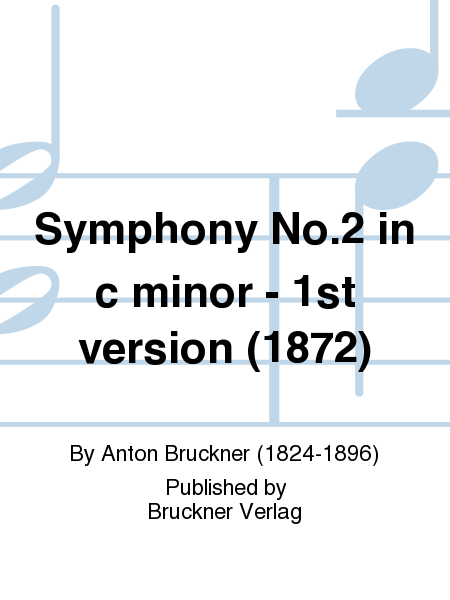 Symphony No. 2 in c minor - 1st version (1872)