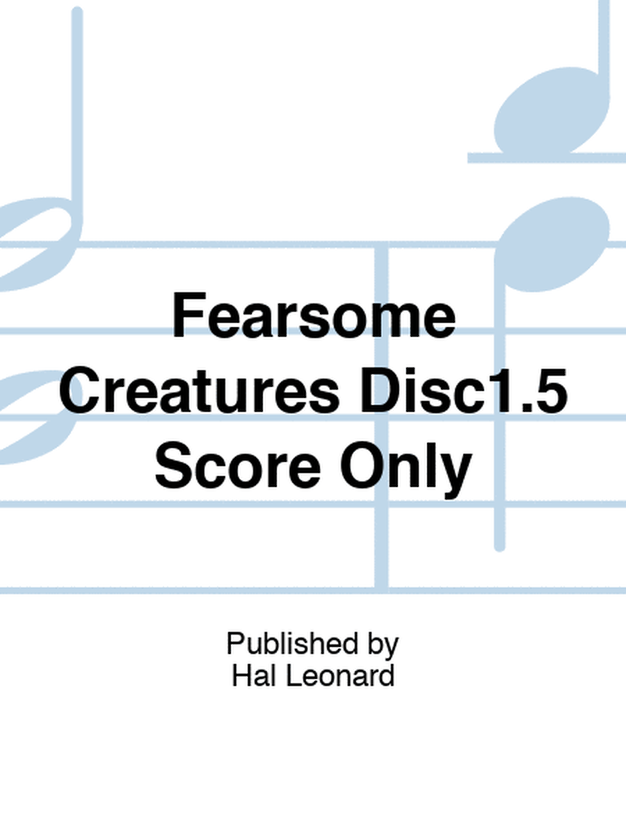 Fearsome Creatures Disc1.5 Score Only