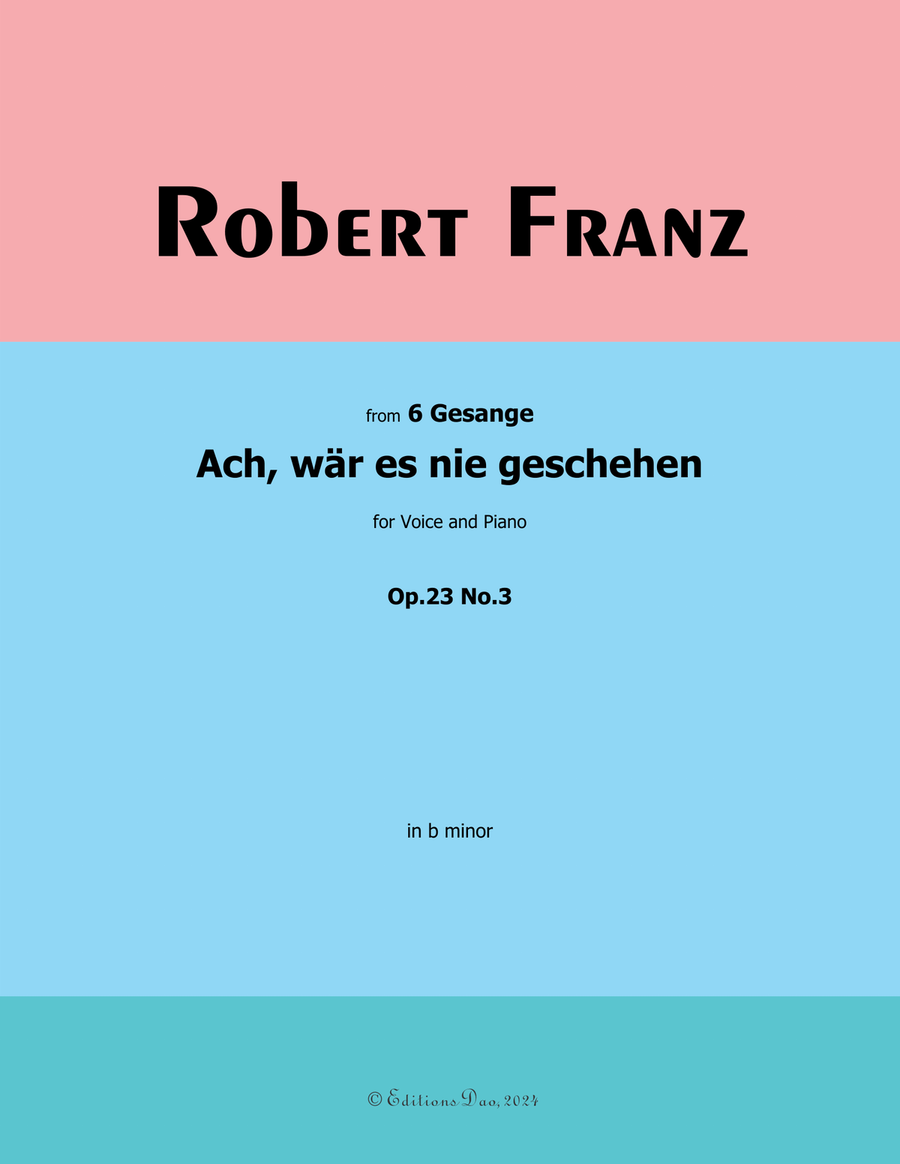 Ach, war es nie geschehen, by Robert Franz, in b minor Voice scores gallery preview page 1
