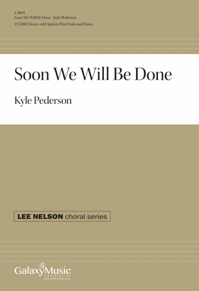 Book cover for Soon We Will Be Done