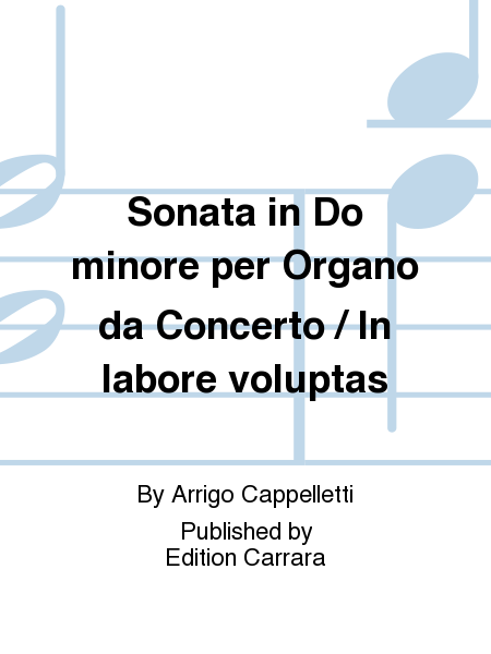 Sonata in Do minore per Organo da Concerto / In labore voluptas