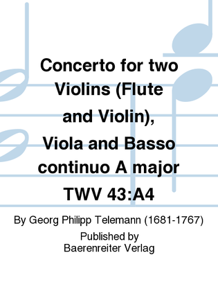 Concerto for Two Violins (Flute and Violin), Viola and Basso Continuo in A major TWV 43:A4