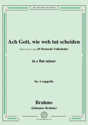 Brahms-Ach Gott,wie weh tut scheiden,WoO 33 No.17,from '49 Deutsche Volkslieder,WoO 33',in e flat mi