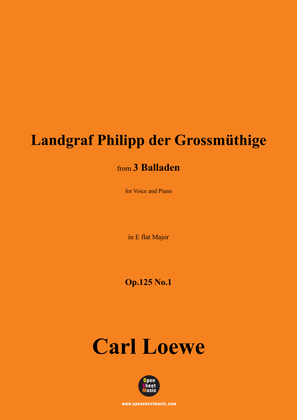 C. Loewe-Landgraf Philipp der Grossmuthige,in E flat Major,Op.125 No.1