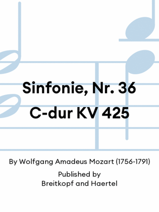 Sinfonie, Nr. 36 C-dur KV 425