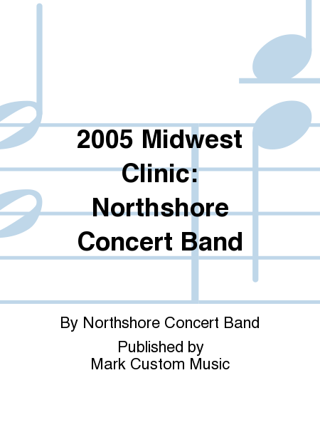 2005 Midwest Clinic: Northshore Concert Band