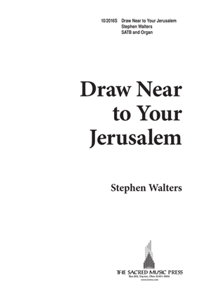Draw Near to Your Jerusalem
