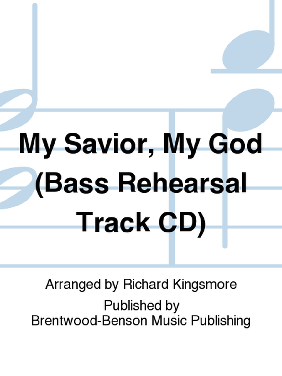 My Savior, My God (Bass Rehearsal Track CD)