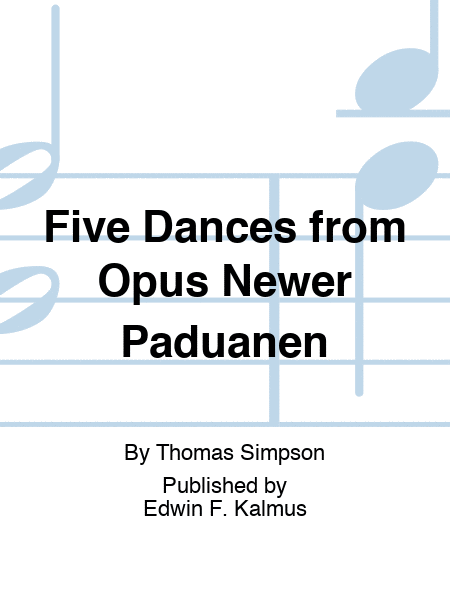 Five Dances from Opus Newer Paduanen