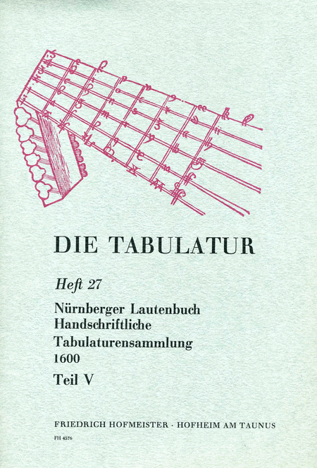 Die Tabulatur, Heft 27: Nurnberger Lautenbuch, um 1600, Teil V