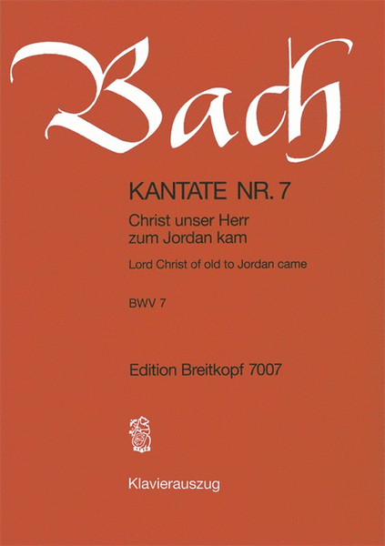 Cantata BWV 7 "Lord Christ of old to Jordan came"