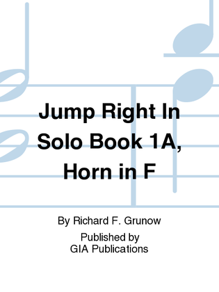 Jump Right In: Solo Book 1A - French Horn