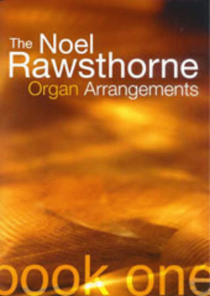 Book cover for The Noel Rawsthorne Organ Arrangements - Book 1