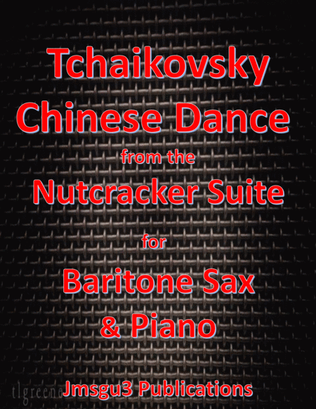 Tchaikovsky: Chinese Dance from Nutcracker Suite for Baritone Sax & Piano
