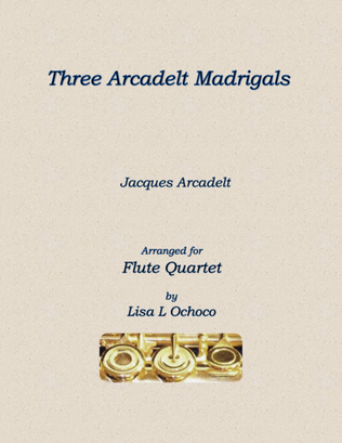 Three Arcadelt Madrigals for Flute Quartet