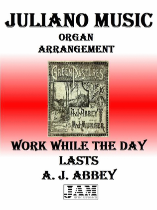 WORK WHILE THE DAY LASTS - A. J. ABBEY (HYMN - EASY ORGAN)
