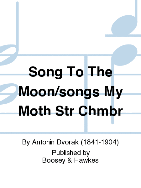 Song To The Moon/songs My Moth Str Chmbr