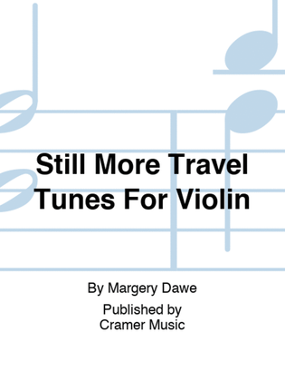Still More Travel Tunes For Violin