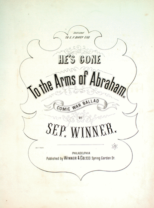 He's Gone To the Arms of Abraham. Comic War Ballad