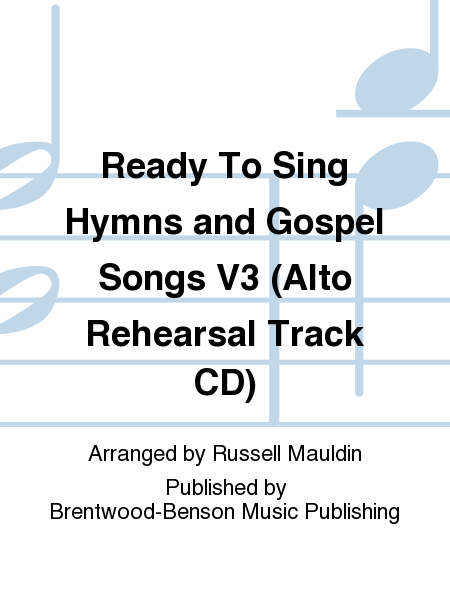 Ready To Sing Hymns and Gospel Songs V3 (Alto Rehearsal Track CD)