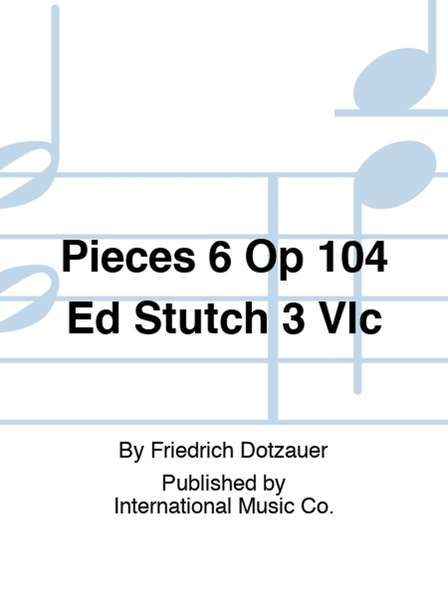 Dotzauer - 6 Pieces Op 104 For 3 Cellos