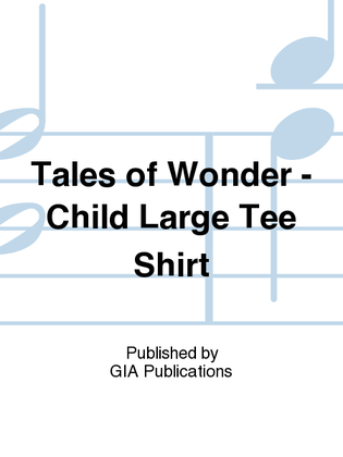 Tales of Wonder - Child Large Tee Shirt