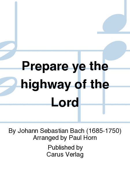 Prepare ye the highway of the Lord (Bereitet die Wege, bereitet die Bahn)