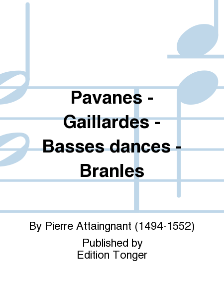 Pavanes - Gaillardes - Basses dances - Branles