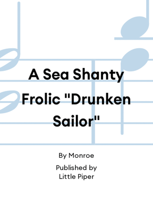 Book cover for A Sea Shanty Frolic "Drunken Sailor"