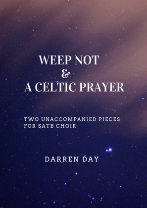 Weep Not & Celtic Prayer