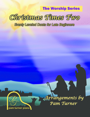 Christmas Times Two (Evenly Leveled Sacred Piano Duets for Late Beginners)