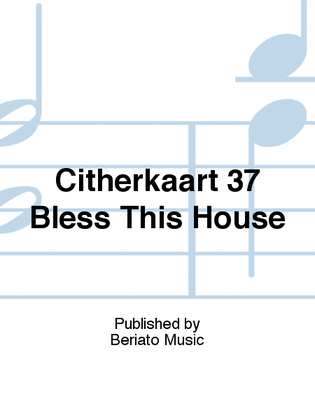 Citherkaart 37 Bless This House