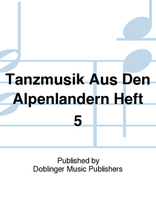 Tanzmusik aus den Alpenlandern Heft 5