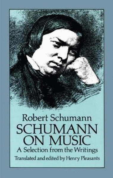 Schumann On Music A Selection From The Writings
