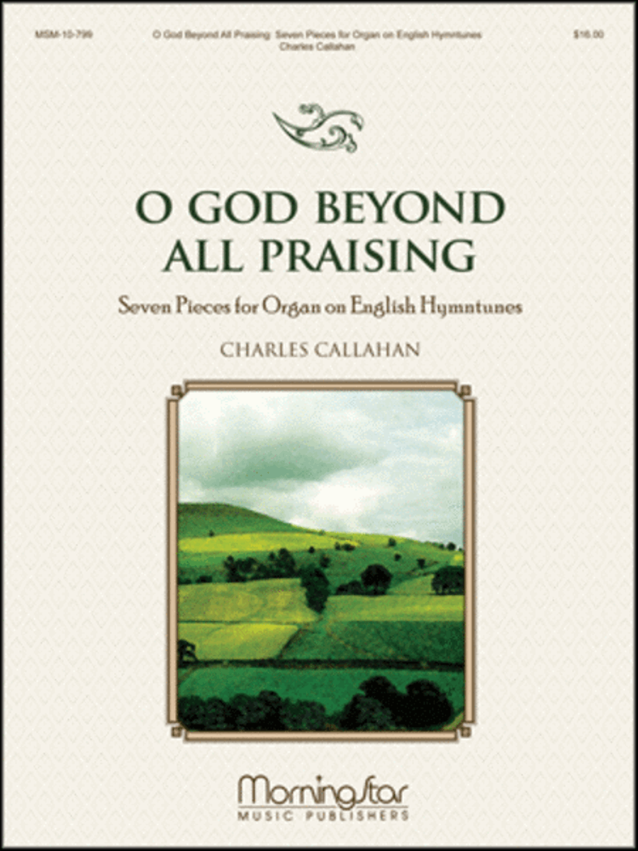 Book cover for O God Beyond All Praising: Seven Pieces for Organ on English Hymntunes