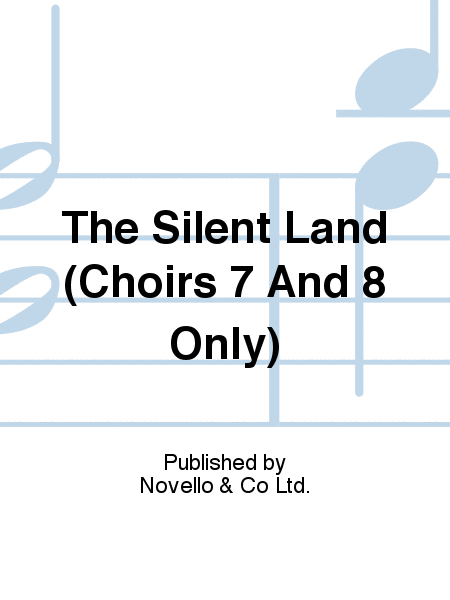 The Silent Land (Choirs 7 And 8 Only)