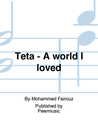 Teta - A world I loved