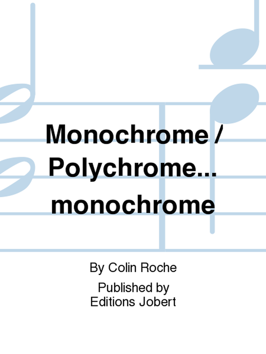 Monochrome / Polychrome... monochrome