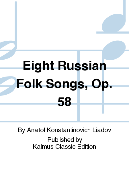 Eight Russian Folk Songs, Op. 58