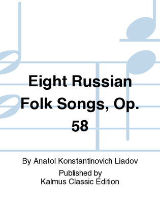 Eight Russian Folk Songs, Opus 58