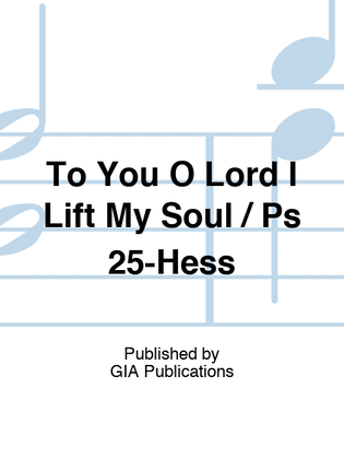 To You, O Lord, I Lift My Soul: Psalm 25