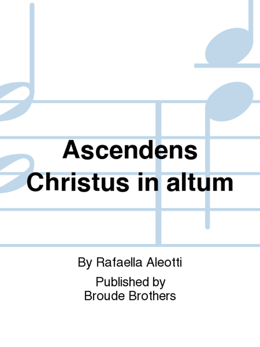 Ascendens Christus in altum (responsory for Ascension). MW 12