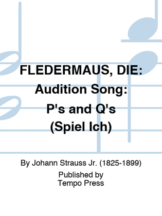 Book cover for FLEDERMAUS, DIE: Audition Song: P's and Q's (Spiel'ich die Unschuld vom Lande)