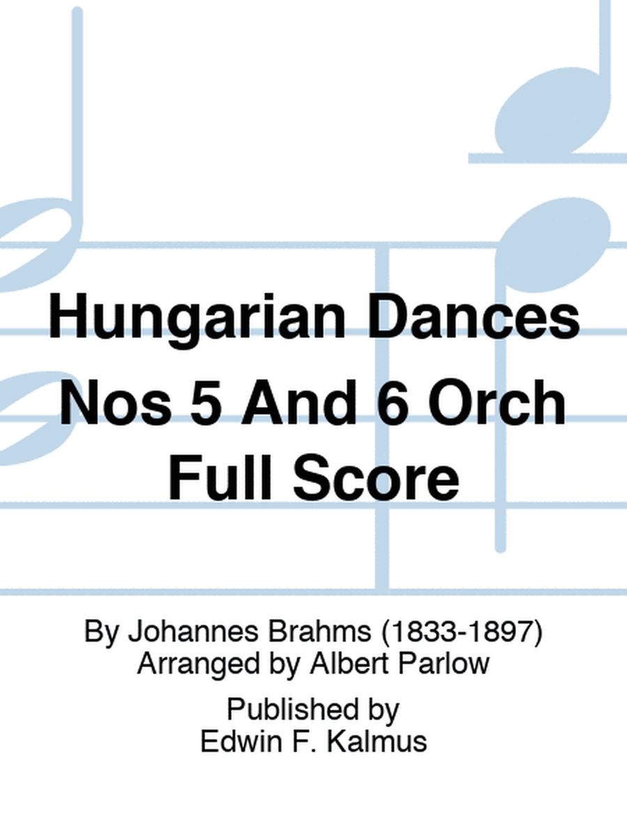 Hungarian Dances Nos 5 And 6 Orch Full Score