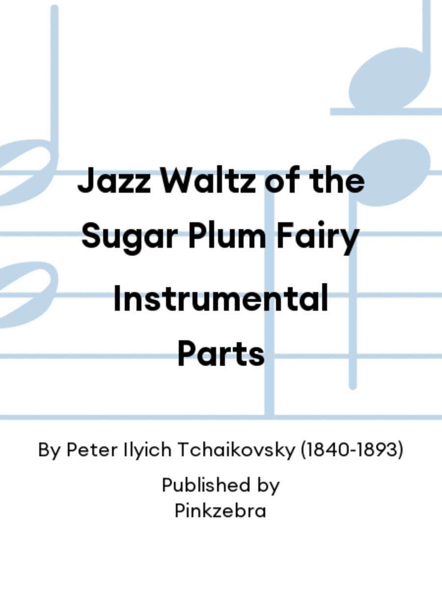 Jazz Waltz of the Sugar Plum Fairy Instrumental Parts