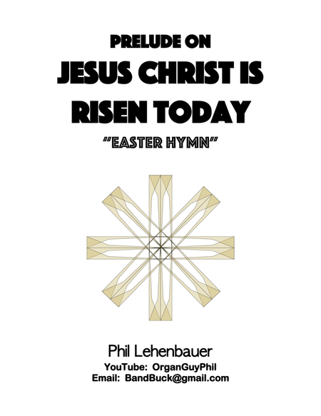 Prelude on "Jesus Christ is Risen Today" (Easter Hymn) organ work, by Phil Lehenbauer
