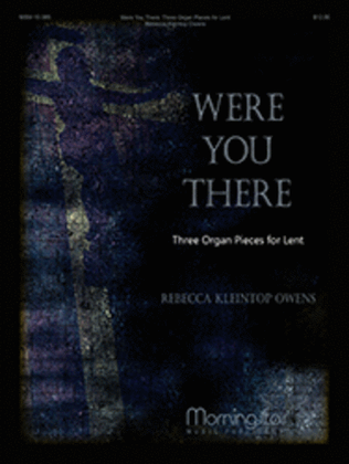 Were You There: Three Organ Pieces for Lent
