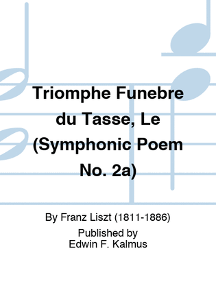 Book cover for Triomphe Funebre du Tasse, Le (Symphonic Poem No. 2a)