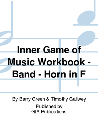 Inner Game of Music Workbook - Band - Horn in F