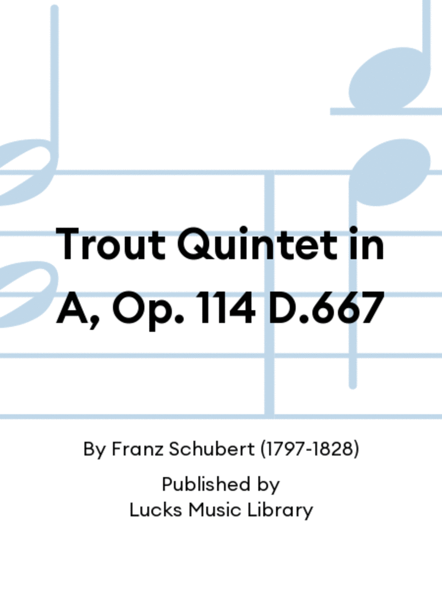 Trout Quintet in A, Op. 114 D.667